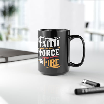 By Faith, By Force And By Fire Black Mug (11oz, 15oz), Aesthetic Design