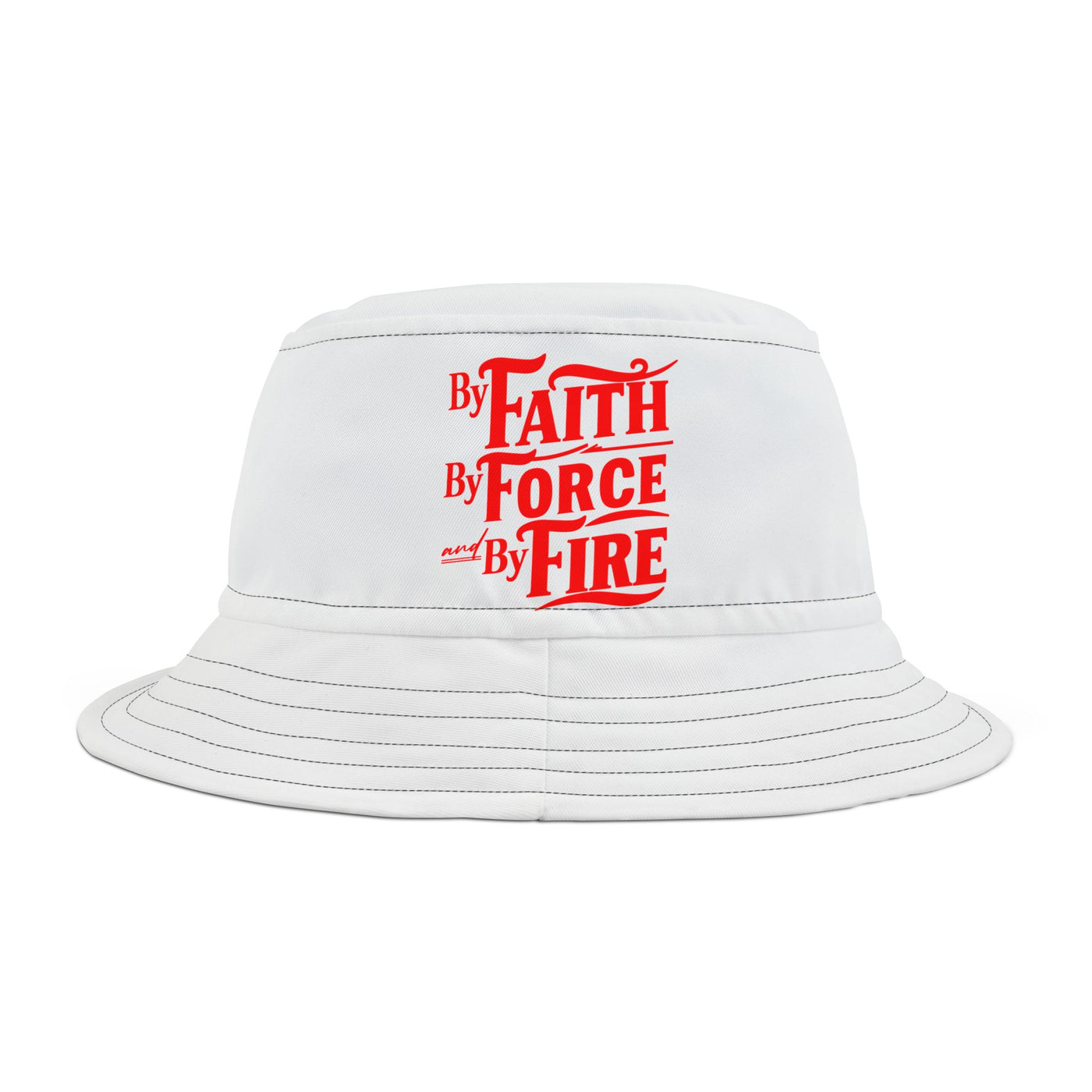By Faith By Force And By Fire Unisex Bucket Hat