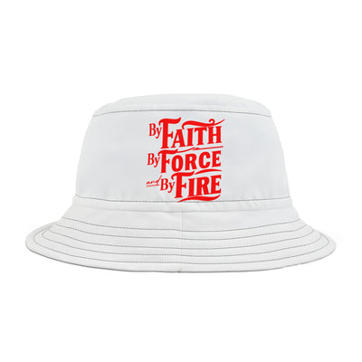 By Faith By Force And By Fire Unisex Bucket Hat