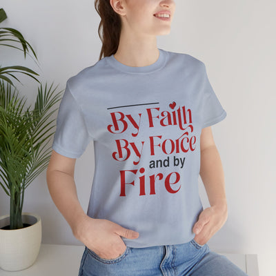 By Faith, By Force And By Fire Unisex Jersey Short Sleeve Tee, Mixed Designs