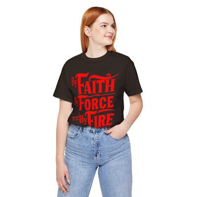 By Faith, By Force And By Fire Unisex Jersey Short Sleeve Tee
