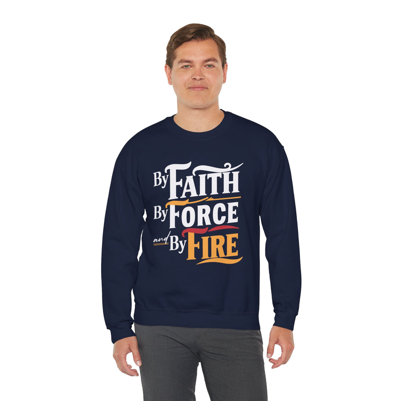 By Faith By Force And By Fire Unisex Heavy Blend™ Crewneck Sweatshirt, Aesthetic Design