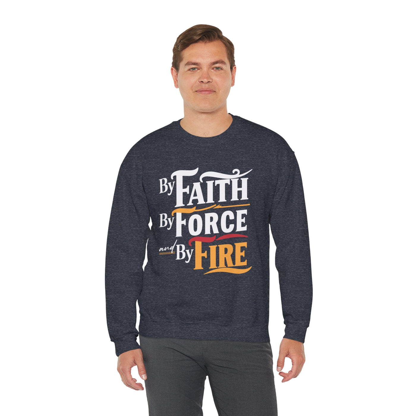 By Faith By Force And By Fire Unisex Heavy Blend™ Crewneck Sweatshirt, Aesthetic Design