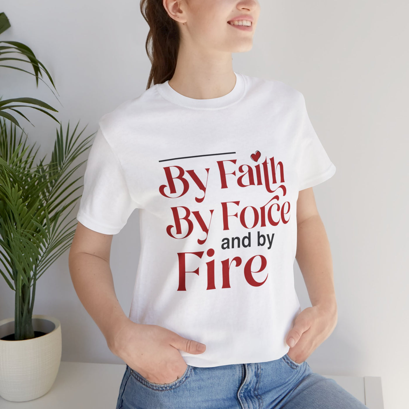 By Faith, By Force And By Fire Unisex Jersey Short Sleeve Tee, Mixed Designs