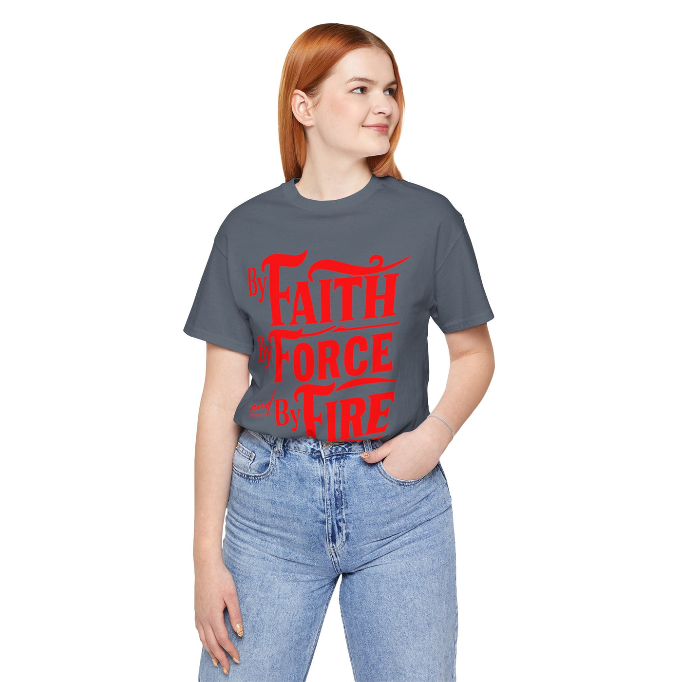 By Faith, By Force And By Fire Unisex Jersey Short Sleeve Tee