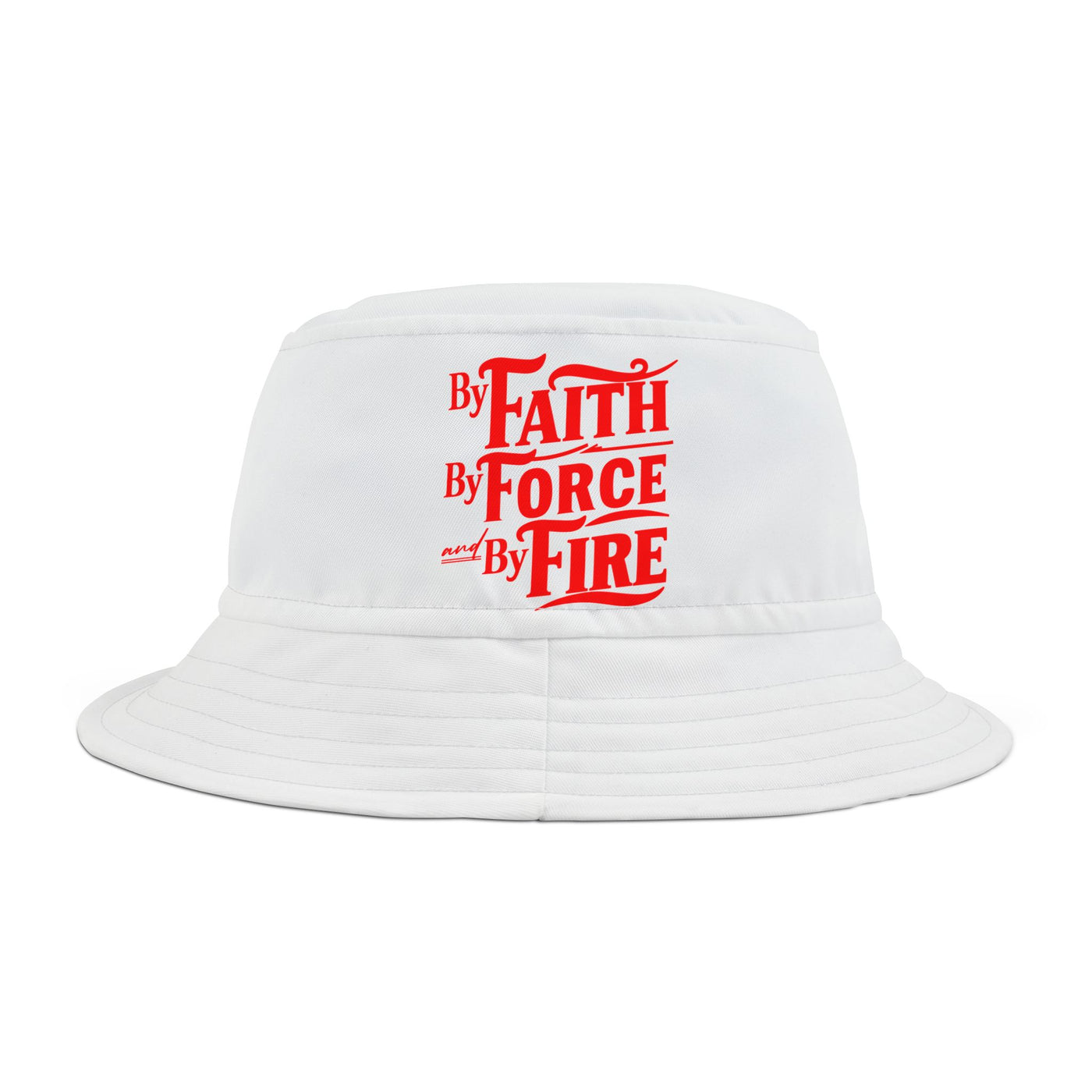 By Faith By Force And By Fire Unisex Bucket Hat