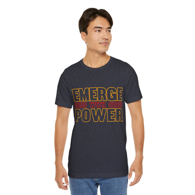 Emerge with power Unisex Jersey Short Sleeve Tee