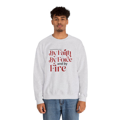By Faith By Force And By Fire Unisex Heavy Blend™ Crewneck Sweatshirt, Mixed Design