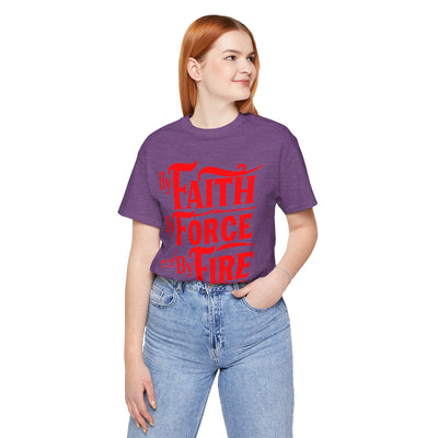 By Faith, By Force And By Fire Unisex Jersey Short Sleeve Tee