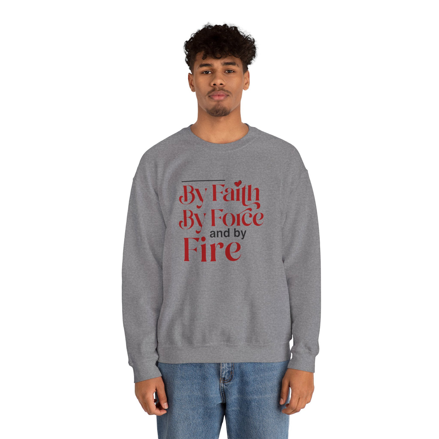 By Faith By Force And By Fire Unisex Heavy Blend™ Crewneck Sweatshirt, Mixed Design