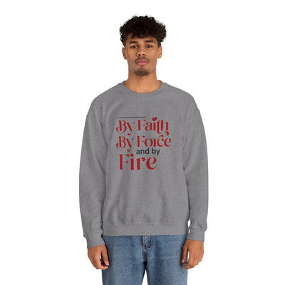 By Faith By Force And By Fire Unisex Heavy Blend™ Crewneck Sweatshirt, Mixed Design