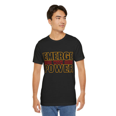 Emerge with power Unisex Jersey Short Sleeve Tee
