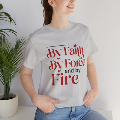 By Faith, By Force And By Fire Unisex Jersey Short Sleeve Tee, Mixed Designs