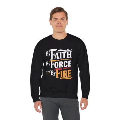 By Faith By Force And By Fire Unisex Heavy Blend™ Crewneck Sweatshirt, Aesthetic Design