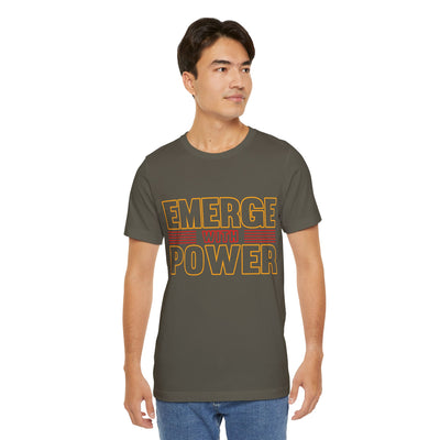 Emerge with power Unisex Jersey Short Sleeve Tee