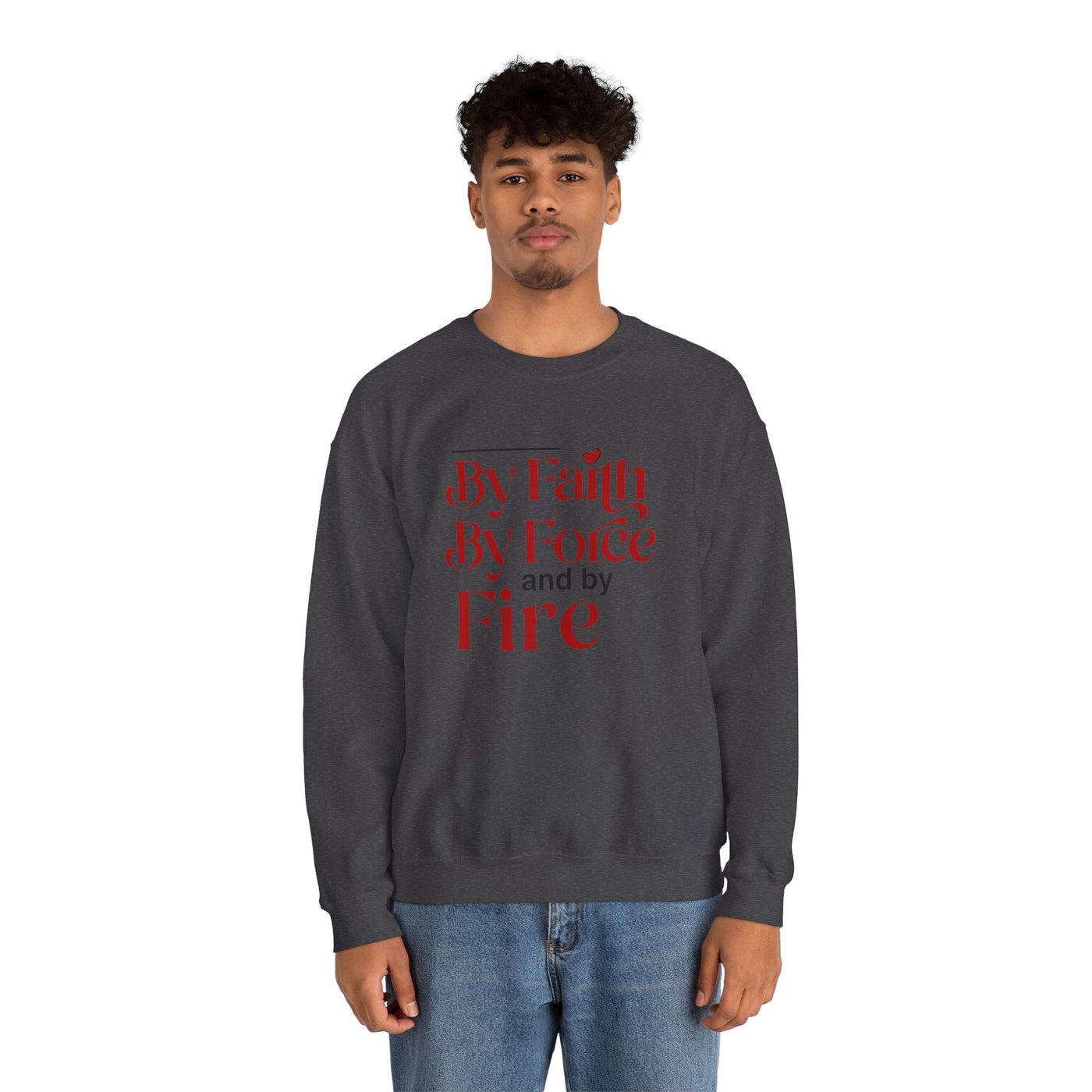By Faith By Force And By Fire Unisex Heavy Blend™ Crewneck Sweatshirt, Mixed Design