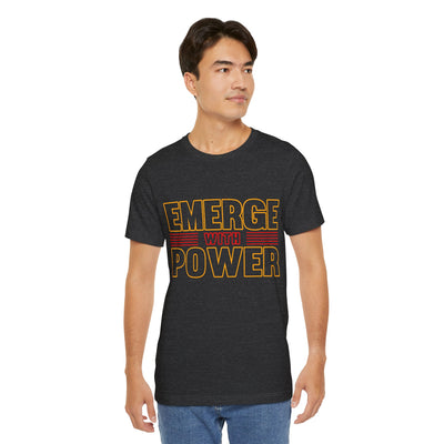 Emerge with power Unisex Jersey Short Sleeve Tee
