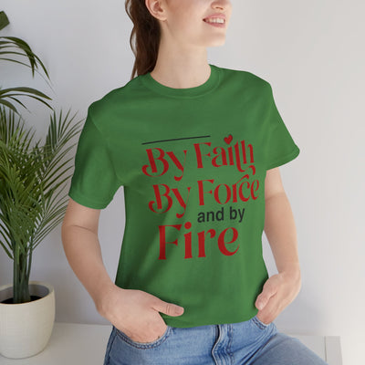 By Faith, By Force And By Fire Unisex Jersey Short Sleeve Tee, Mixed Designs