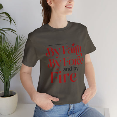 By Faith, By Force And By Fire Unisex Jersey Short Sleeve Tee, Mixed Designs