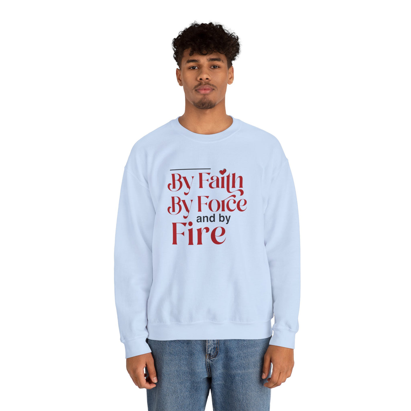 By Faith By Force And By Fire Unisex Heavy Blend™ Crewneck Sweatshirt, Mixed Design