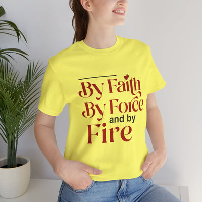 By Faith, By Force And By Fire Unisex Jersey Short Sleeve Tee, Mixed Designs
