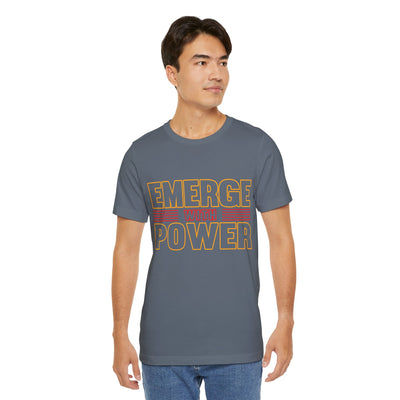 Emerge with power Unisex Jersey Short Sleeve Tee