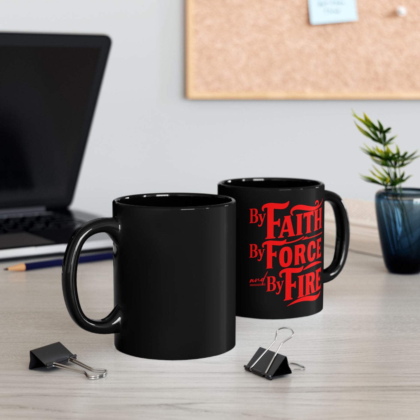 By Faith, By Force And By Fire Black Mug (11oz, 15oz)