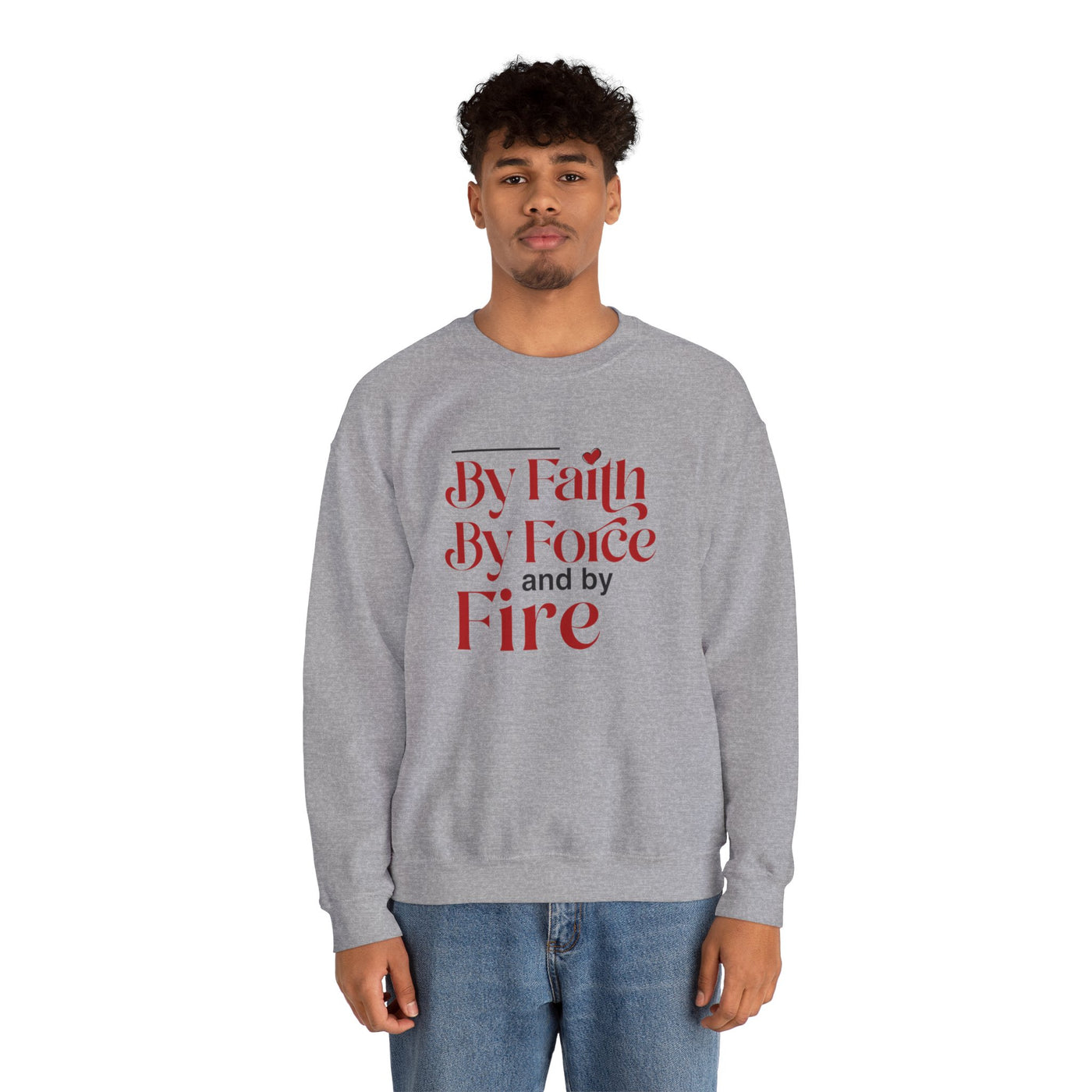 By Faith By Force And By Fire Unisex Heavy Blend™ Crewneck Sweatshirt, Mixed Design