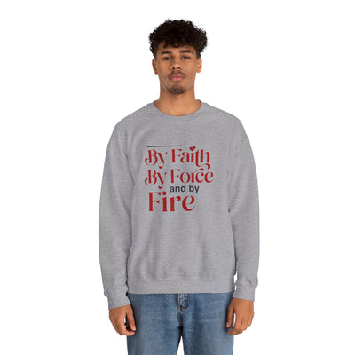 By Faith By Force And By Fire Unisex Heavy Blend™ Crewneck Sweatshirt, Mixed Design